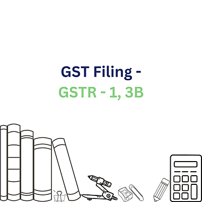 GST Filing - GSTR - 1, 3B